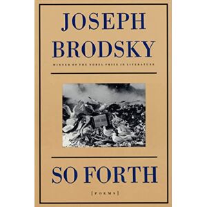 Brodsky, Joseph SO FORTH PB: Poems Brodsky, Joseph SO FORTH PB: Poems