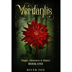 Fox, River Verdantis: Magic, Monsters & Mates: Book One: 1 Fox, River Verdantis: Magic, Monsters & Mates: Book One: 1