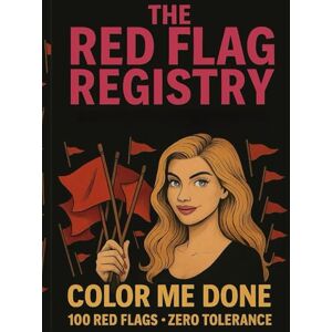 Sapphire The Red Flag Registry: Color Me Done: 100 Red Flags. Zero Tolerance. (Rantings of a Beautiful Blonde) Sapphire The Red Flag Registry: Color Me Done: 100 Red Flags. Zero Tolerance. (Rantings of a Beautiful Blonde)
