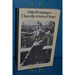 Weininger, Otto Über die letzten Dinge Weininger, Otto Über die letzten Dinge