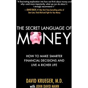 KRUEGER The Secret Language of Money: How to Make Smarter Financial Decisions and Live a Richer Life: How To Make Smarter Financial Decisions and Lead a Richer Life (PERSONAL FINANCE & INVESTMENT) KRUEGER The Secret Language of Money: How to Make Smarter Financial Decisions and Live a Richer Life: How To Make Smarter Financial Decisions and Lead a Richer Life (PERSONAL FINANCE & INVESTMENT)