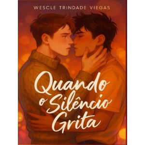 Viegas, Auto Wescle Trindade Quando o Silêncio Grita Viegas, Auto Wescle Trindade Quando o Silêncio Grita