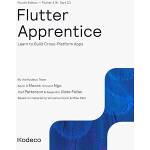 Team, Kodeco Flutter Apprentice (Fourth Edition): Learn to Build Cross-Platform Apps Team, Kodeco Flutter Apprentice (Fourth Edition): Learn to Build Cross-Platform Apps