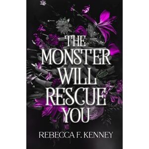 Kenney, Rebecca F. The Monster Will Rescue You (The Vampires Will Save You) Kenney, Rebecca F. The Monster Will Rescue You (The Vampires Will Save You)