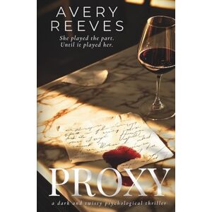 Avery Proxy: A Dark & Twisty Psychological Thriller Avery Proxy: A Dark & Twisty Psychological Thriller