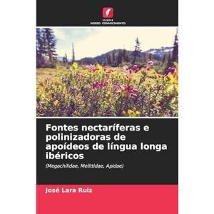 Lara Ruiz, José Fontes nectaríferas e polinizadoras de apoídeos de língua longa ibéricos: (Megachilidae, Melittidae, Apidae) Lara Ruiz, José Fontes nectaríferas e polinizadoras de apoídeos de língua longa ibéricos: (Megachilidae, Melittidae, Apidae)