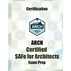 Azeem, Adnan Certified SAFe for Architects (ARCH) Exam 2026 Questions And Answers: SAFe® 6.0 Architect Exam Prep: 6 Practice Tests (550+ Questions) with Deep-Dive Explanations for the Certified SAFe® Architect Azeem, Adnan Certified SAFe for Architects (ARCH) Exam 2026 Questions And Answers: SAFe® 6.0 Architect Exam Prep: 6 Practice Tests (550+ Questions) with Deep-Dive Explanations for the Certified SAFe® Architect