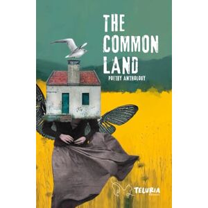 Editores, Teluria The Common Land: Poetry Anthology Editores, Teluria The Common Land: Poetry Anthology