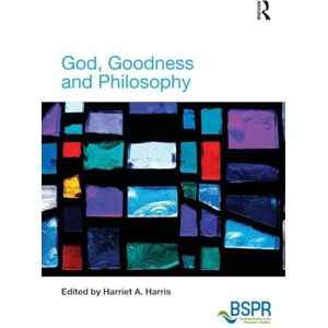 God, Goodness and Philosophy (The British Society for the Philosophy of Religion Series) God, Goodness and Philosophy (The British Society for the Philosophy of Religion Series)