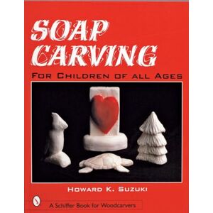 Suzuki Soap Carving for Children of All Ages (Schiffer Book for Woodcarvers) Suzuki Soap Carving for Children of All Ages (Schiffer Book for Woodcarvers)