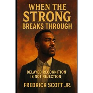 Scott When The Strong Breaks Through: Delayed Recognition is not Rejection Scott When The Strong Breaks Through: Delayed Recognition is not Rejection