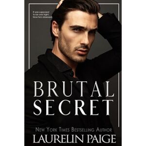 Paige, Laurelin Brutal Secret: A Standalone Novel (Brutal Billionaires) Paige, Laurelin Brutal Secret: A Standalone Novel (Brutal Billionaires)