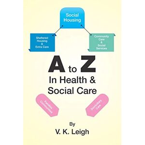 Leigh, V. K. A to Z In Health & Social Care Leigh, V. K. A to Z In Health & Social Care