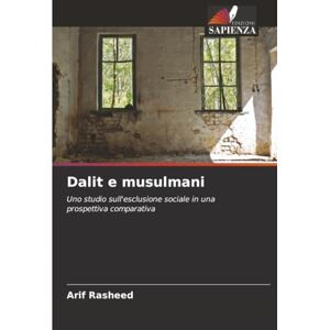 Rasheed, Arif Dalit e musulmani: Uno studio sull'esclusione sociale in una prospettiva comparativa Rasheed, Arif Dalit e musulmani: Uno studio sull'esclusione sociale in una prospettiva comparativa