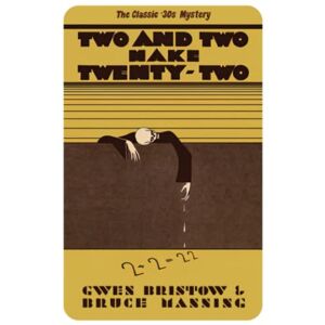 Bristow, Gwen Two and Two Make Twenty-Two: A Golden Age Mystery Bristow, Gwen Two and Two Make Twenty-Two: A Golden Age Mystery