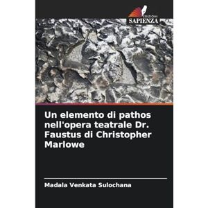Sulochana, Madala Venkata Un elemento di pathos nell'opera teatrale Dr. Faustus di Christopher Marlowe Sulochana, Madala Venkata Un elemento di pathos nell'opera teatrale Dr. Faustus di Christopher Marlowe