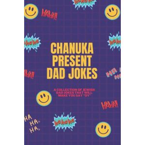 Press, Oy Vay Chanukah Present Dad Jokes: A Collection of Jewish Jokes to Make you Say, "Oy! Press, Oy Vay Chanukah Present Dad Jokes: A Collection of Jewish Jokes to Make you Say, "Oy!