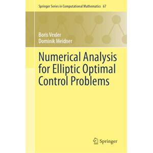 Vexler, Boris Numerical Analysis for Elliptic Optimal Control Problems: 67 (Springer Series in Computational Mathematics, 67) Vexler, Boris Numerical Analysis for Elliptic Optimal Control Problems: 67 (Springer Series in Computational Mathematics, 67)