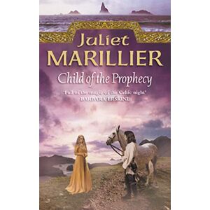 Marillier, Juliet CHILD OF THE PROPHECY: Book 3 (The Sevenwaters Trilogy) Marillier, Juliet CHILD OF THE PROPHECY: Book 3 (The Sevenwaters Trilogy)