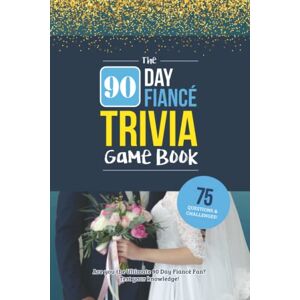 Zimmers, Jenine The 90 Day Fiancé Trivia Game: Trivia for the Ultimate Fan of the TV Show Zimmers, Jenine The 90 Day Fiancé Trivia Game: Trivia for the Ultimate Fan of the TV Show
