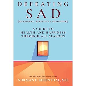 Norman Defeating SAD (Seasonal Affective Disorder): A Guide to Health and Happiness Through All Seasons Norman Defeating SAD (Seasonal Affective Disorder): A Guide to Health and Happiness Through All Seasons