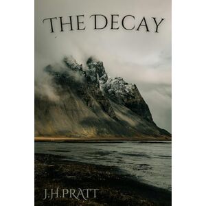 Pratt, J. H. The Decay (The Osraighe Trilogy) Pratt, J. H. The Decay (The Osraighe Trilogy)