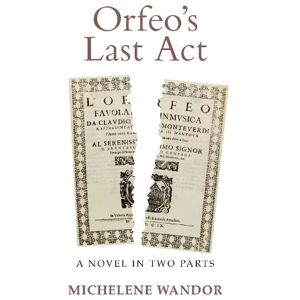 Wandor, Michelene Orfeo's Last Act: A Novel in Two Parts Wandor, Michelene Orfeo's Last Act: A Novel in Two Parts