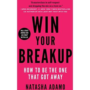 Adamo, Natasha Win Your Breakup: How to Be The One That Got Away Adamo, Natasha Win Your Breakup: How to Be The One That Got Away