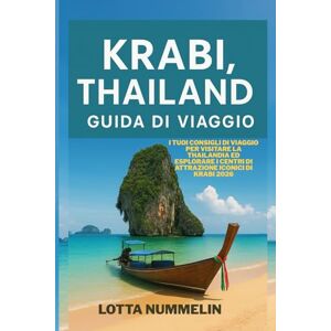 NUMMELIN, LOTTA KRABI THAILAND GUIDA DI VIAGGIO: I tuoi consigli di viaggio per visitare la Thailandia ed esplorare i centri di attrazione iconici di Krabi 2026 NUMMELIN, LOTTA KRABI THAILAND GUIDA DI VIAGGIO: I tuoi consigli di viaggio per visitare la Thailandia ed esplorare i centri di attrazione iconici di Krabi 2026