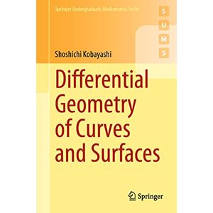 Kobayashi, Shoshichi Differential Geometry of Curves and Surfaces (Springer Undergraduate Mathematics Series) Kobayashi, Shoshichi Differential Geometry of Curves and Surfaces (Springer Undergraduate Mathematics Series)