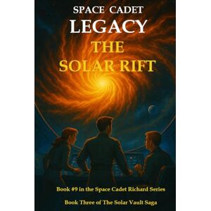 McFall, Russell Vance Space Cadet Legacy – The Solar Rift: A sci-fi adventure of ancient technology, blazing stars, and one final key (Space Cadet Richard) McFall, Russell Vance Space Cadet Legacy – The Solar Rift: A sci-fi adventure of ancient technology, blazing stars, and one final key (Space Cadet Richard)