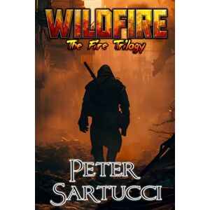 Sartucci, Peter Wild Fire: Book One of the Fire Trilogy Sartucci, Peter Wild Fire: Book One of the Fire Trilogy
