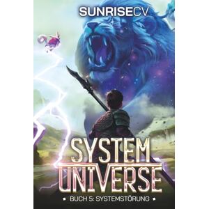 SunriseCV Systemstörung: Ein LitRPG-Abenteuer (System Universe) SunriseCV Systemstörung: Ein LitRPG-Abenteuer (System Universe)