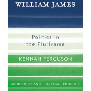 Ferguson, Kennan William James: Politics in the Pluriverse (Modernity and Political Thought) Ferguson, Kennan William James: Politics in the Pluriverse (Modernity and Political Thought)