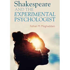Moghaddam, Fathali M. Shakespeare and the Experimental Psychologist Moghaddam, Fathali M. Shakespeare and the Experimental Psychologist