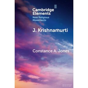 Jones J. Krishnamurti: Self-Inquiry, Awakening, and Transformation (Elements in New Religious Movements) Jones J. Krishnamurti: Self-Inquiry, Awakening, and Transformation (Elements in New Religious Movements)