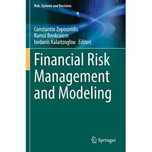 Financial Risk Management and Modeling (Risk, Systems and Decisions) Financial Risk Management and Modeling (Risk, Systems and Decisions)
