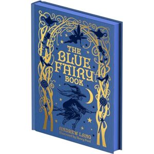 Lang, Andrew The Blue Fairy Book: Illustrated by Henry Ford and G. P. Jacomb-Hood Lang, Andrew The Blue Fairy Book: Illustrated by Henry Ford and G. P. Jacomb-Hood
