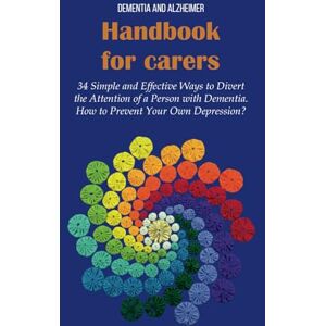 Pokorska, Mrs Wiesława Handbook for carers of people with dementia: 34 Practical Tips for Carers in Caring for People with Dementia. How to Prevent Personal Depression? Pokorska, Mrs Wiesława Handbook for carers of people with dementia: 34 Practical Tips for Carers in Caring for People with Dementia. How to Prevent Personal Depression?