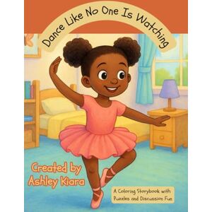 Hall, Ashley Kiara Dance Like No One Is Watching Hall, Ashley Kiara Dance Like No One Is Watching