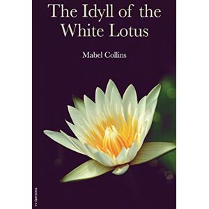 Collins, Mabel The Idyll of the White Lotus Collins, Mabel The Idyll of the White Lotus