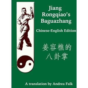Falk, Andrea Jiang Rongqiao's Baguazhang Chinese-English Edition Falk, Andrea Jiang Rongqiao's Baguazhang Chinese-English Edition