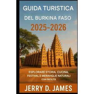 James, Jerry D. Guida turistica del Burkina Faso 2025-2026 James, Jerry D. Guida turistica del Burkina Faso 2025-2026