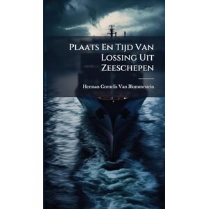 Van Blommestein, Herman Cornelis Plaats En Tijd Van Lossing Uit Zeeschepen Van Blommestein, Herman Cornelis Plaats En Tijd Van Lossing Uit Zeeschepen