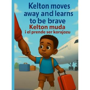 lopes, isabel Kelton moves away and learns to be brave, Kelton muda i el prende ser korajozu: kriolu Cape Verdean children's book (the adventures of Kelton, aventura di kelton) lopes, isabel Kelton moves away and learns to be brave, Kelton muda i el prende ser korajozu: kriolu Cape Verdean children's book (the adventures of Kelton, aventura di kelton)