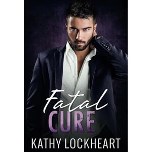 Lockheart, Kathy Fatal Cure: A Standalone Suspenseful Romance (Secrets and the City) Lockheart, Kathy Fatal Cure: A Standalone Suspenseful Romance (Secrets and the City)