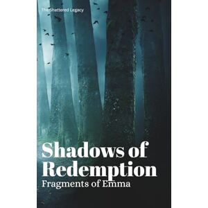 Puchon, Marek Shadows of Redemption: Fragments of Emma (The Shattered Legacy) Puchon, Marek Shadows of Redemption: Fragments of Emma (The Shattered Legacy)