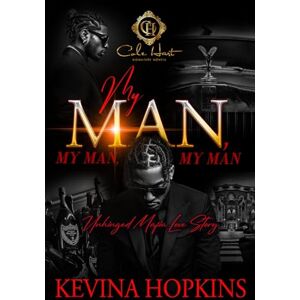Hopkins, Kevina My Man, My Man, My Man: An Unhinged Mafia Love Story Hopkins, Kevina My Man, My Man, My Man: An Unhinged Mafia Love Story