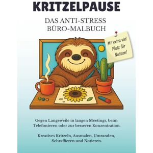 Sonnenfeld, Celina Kritzelpause Das Anti-Stress Büro-Malbuch: Gegen Langeweile in langen Meetings, beim Telefonieren oder zur besseren Konzentration. Kreatives ... Das ideale Geschenk für gestresste Kollegen. Sonnenfeld, Celina Kritzelpause Das Anti-Stress Büro-Malbuch: Gegen Langeweile in langen Meetings, beim Telefonieren oder zur besseren Konzentration. Kreatives ... Das ideale Geschenk für gestresste Kollegen.