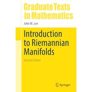 Lee Introduction to Riemannian Manifolds: 176 (Graduate Texts in Mathematics, 176) Lee Introduction to Riemannian Manifolds: 176 (Graduate Texts in Mathematics, 176)